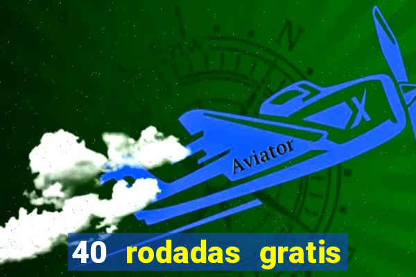 40 rodadas gratis jon bet